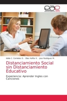 Distanciamiento Social sin Distanciamiento Educativo: Experiencia: Aprender Ingles con Canciones 6203034010 Book Cover