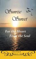 Sunrise Sunset : For the Heart From the Soul 1481762958 Book Cover