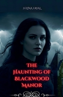 The Haunting of Blackwood Manor B0DXTFPF9C Book Cover