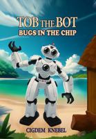 Bugs in the Chip: Decodable Chapter Books (TOB THE BOT) 1970146540 Book Cover
