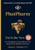 PhatPharm: Fat Is the New Rx: An Investigative Clinical Memoir and Blueprint for Metabolic Reversal B0GY2QJ4G2 Book Cover