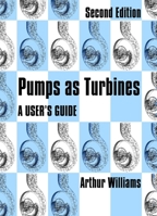 Pumps as Turbines: A User's Guide 1853395676 Book Cover