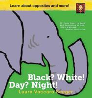 Black? White! Day? Night! - A Book of Opposites 1626722544 Book Cover