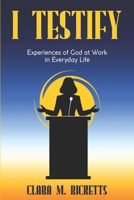 I Testify: Experiences of God at Work in Everyday Life 976833276X Book Cover