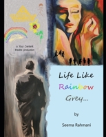 Life Like Rainbow Grey...: A Play Based on True Life Events B088BLKXVF Book Cover