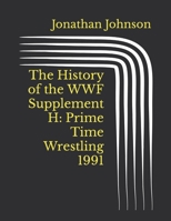 The History of the WWF Supplement H: Prime Time Wrestling 1991 B09K1LPVHL Book Cover
