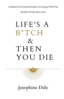 Lifes A B*tch & Then You Die 1838451900 Book Cover