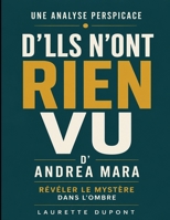 Une analyse perspicace d’Ils n’ont rien vu d’Andrea Mara: Révéler le mystère dans l’ombre (French Edition) B0H21JPSFC Book Cover