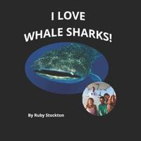 I Love Whale Sharks! 1950602907 Book Cover