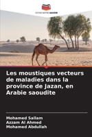 Les moustiques vecteurs de maladies dans la province de Jazan, en Arabie saoudite (French Edition) 6209946283 Book Cover