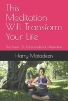 This Meditation Will Transform Your Life: The Power Of Transcendental Meditation 170125364X Book Cover