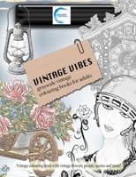 VINTAGE VIBES grayscale vintage colouring books for adults. Vintage colouring book with vintage flowers, people, scenes and more!: Realistic colouring book VINTAGE B08XZ463V4 Book Cover