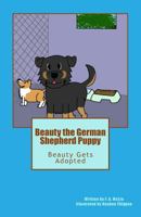 Beauty The German Shepherd Puppy: Beauty Gets Adopted 1545321914 Book Cover