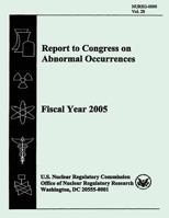 Report to Congress on Abnormal Occurrences: Fiscal Year 2005 1500362719 Book Cover