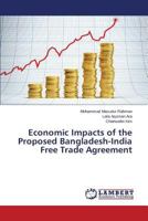 Economic Impacts of the Proposed Bangladesh-India Free Trade Agreement 3659517348 Book Cover