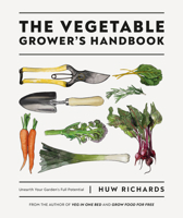 The Vegetable Grower's Handbook: Unearth Your Garden's Full Potential 0744048117 Book Cover