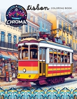 Chroma Adventures Lisbon: Children's coloring book Lisbon landmarks B0CTHY73VK Book Cover