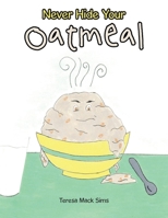 Never Hide Your Oatmeal 1664284567 Book Cover