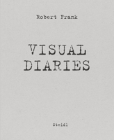 Robert Frank: Visual Diaries 3969993652 Book Cover