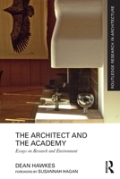 The Architect and the Academy: Essays on Research and Environment 0367537168 Book Cover