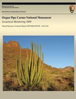 Organ Pipe Cactus National Monument: Acoustical Monitoring 2009 1492702714 Book Cover