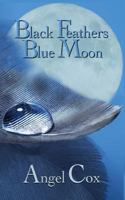 Black Feathers Blue Moon 1537380125 Book Cover