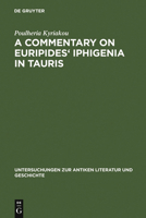 A Commentary on Euripides' Iphigenia in Tauris (Untersuchungen zur antiken Literatur und Geschichte Book 80) 3110190990 Book Cover