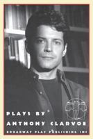 Plays by Anthony Clarvoe 0881451177 Book Cover