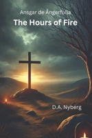 The Hours of Fire (Ansgar de Ångerfulla) B0F3DBY5NS Book Cover