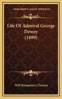 Life of Admiral George Dewey 1021688827 Book Cover