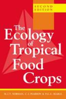 The Ecology of Tropical Food Crops 0521422647 Book Cover