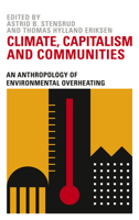Climate Capitalism and Communities: An Anthropology of Environmental Overheating 0745339573 Book Cover