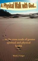A Physical Walk with God... 1412080134 Book Cover