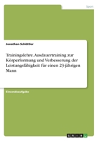 Trainingslehre. Ausdauertraining zur K�rperformung und Verbesserung der Leistungsf�higkeit f�r einen 23-j�hrigen Mann 3346027465 Book Cover