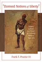 Damned Notions of Liberty: Slavery, Culture, and Power in Colonial Mexico, 1640-1769 0826349668 Book Cover