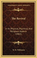 The Revival in Its Physical, Psychical, and Religious Aspects 1165108488 Book Cover