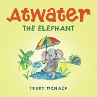 Atwater the Elephant 1665737972 Book Cover