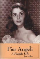 Pier Angeli: A Fragile Life 0786413921 Book Cover