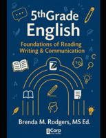 5th Grade English: Foundations of Reading, Writing & Communication (Grades 3-12 English Curriculum - Elementary to High School English Language Arts Textbooks for School and Homeschool) B0G3X5D2QJ Book Cover