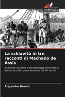 A escravidão em três contos de Machado de Assis: Análise do narrador e das personagens como reflexo da crítica à sociedade brasileira do século XIX (Portuguese Edition) 6206529584 Book Cover