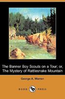 The Banner Boy Scouts on a Tour: The Mystery of Rattlesnake Mountain 1514660040 Book Cover