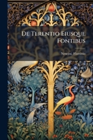 De Terentio Eiusque Fontibus 1245941070 Book Cover
