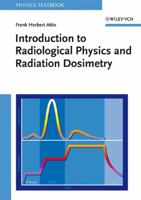 Introduction to Radiological Physics and Radiation Dosimetry 0471011460 Book Cover
