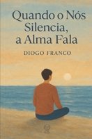 Quando o Nós Silencia, a Alma Fala (Portuguese Edition) B0FJ1TY1GX Book Cover
