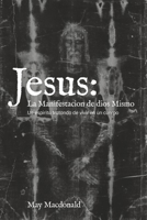Jesus: La Manifestacion de dios Mismo: Un espiritu tratando de vivir en un cuerpo (Spanish Edition) B0GP61DCQR Book Cover