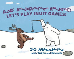 Let's Play Inuit Games! with Tuktu and Friends 1774505452 Book Cover