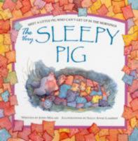 The Very Sleepy Pig: Meet a Little Pig Who Can't Get Up In The Mornings 1841640514 Book Cover