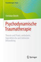 Psychodynamische Traumatherapie: Theorie und Praxis: ambulante, tagesklinische und stationäre Behandlung (Psychotherapie: Praxis) (German Edition) 3662709082 Book Cover