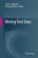 Mining Text Data 1461432227 Book Cover