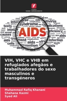 VIH, VHC e VHB em refugiados afegãos e trabalhadores do sexo masculinos e transgéneros (Portuguese Edition) 6208679303 Book Cover
